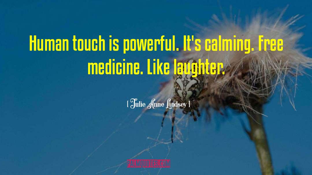 Julie Anne Lindsey Quotes: Human touch is powerful. It's