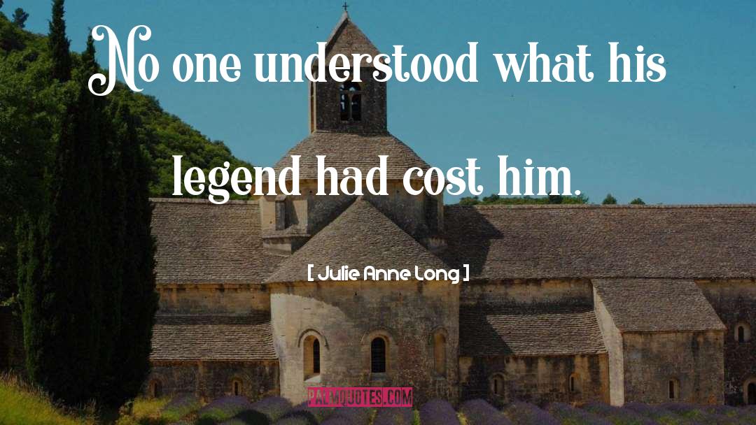 Julie Anne Long Quotes: No one understood what his