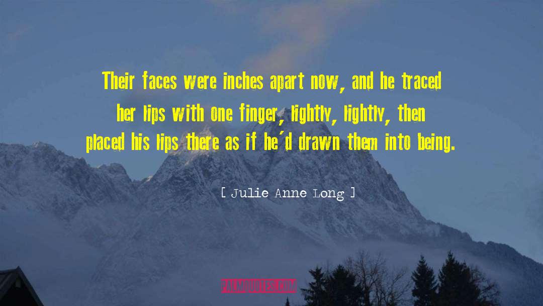 Julie Anne Long Quotes: Their faces were inches apart