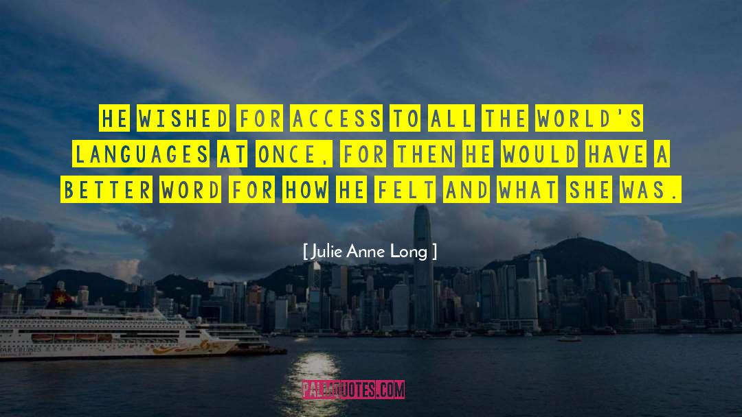 Julie Anne Long Quotes: He wished for access to