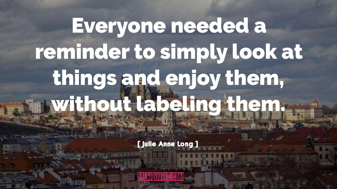 Julie Anne Long Quotes: Everyone needed a reminder to