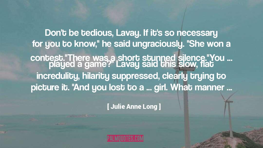 Julie Anne Long Quotes: Don't be tedious, Lavay. If