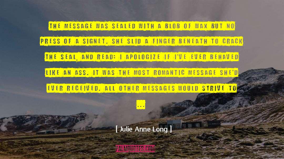 Julie Anne Long Quotes: The message was sealed with