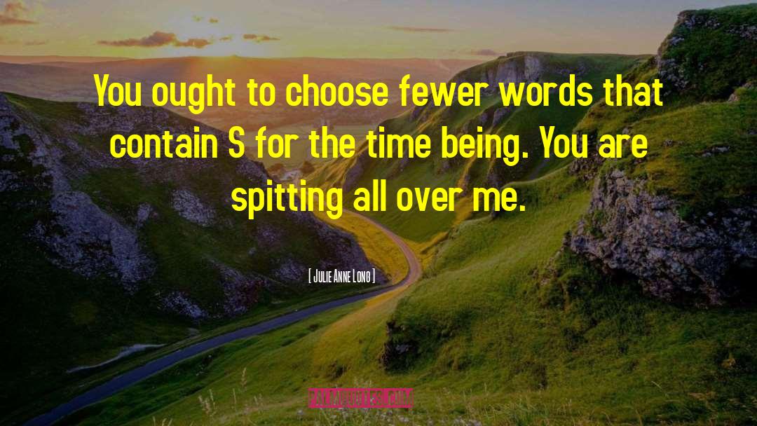 Julie Anne Long Quotes: You ought to choose fewer