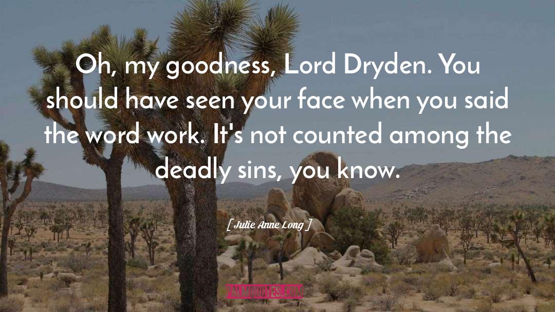 Julie Anne Long Quotes: Oh, my goodness, Lord Dryden.