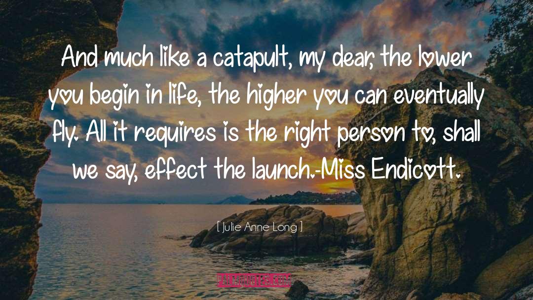 Julie Anne Long Quotes: And much like a catapult,