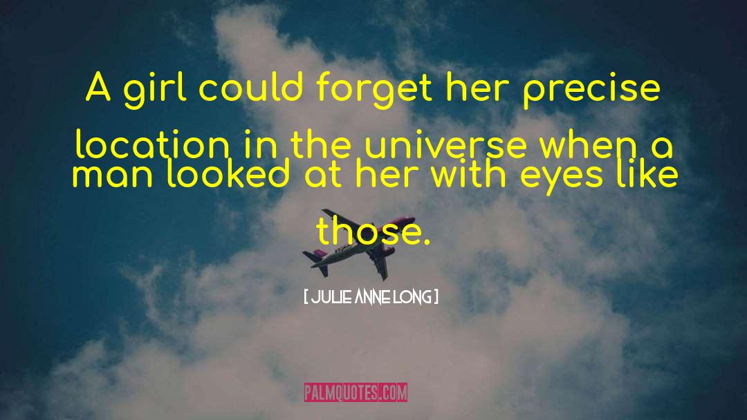 Julie Anne Long Quotes: A girl could forget her