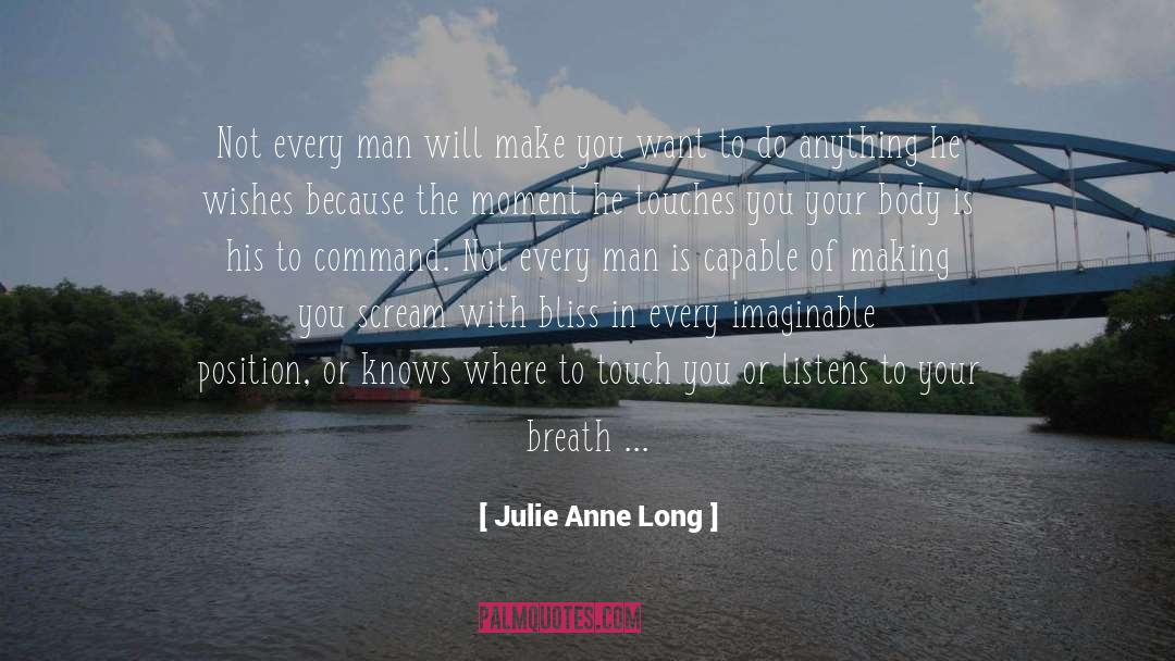 Julie Anne Long Quotes: Not every man will make