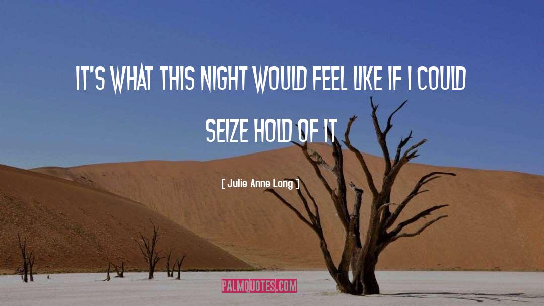 Julie Anne Long Quotes: It's what this night would