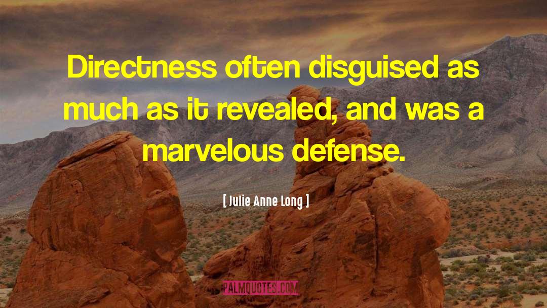 Julie Anne Long Quotes: Directness often disguised as much