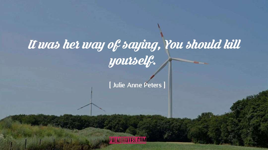 Julie Anne Peters Quotes: It was her way of
