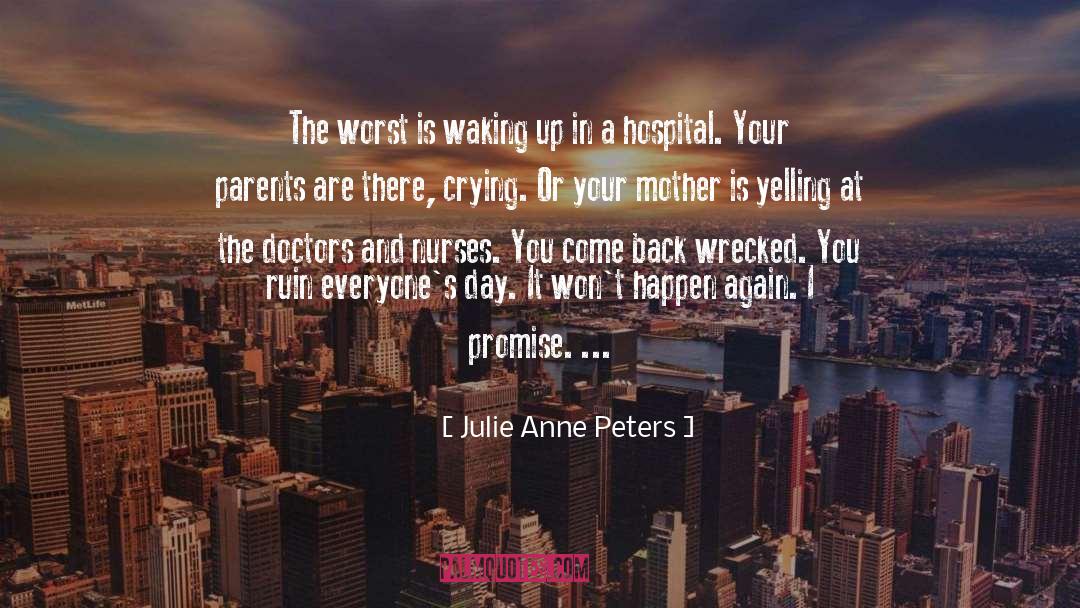 Julie Anne Peters Quotes: The worst is waking up