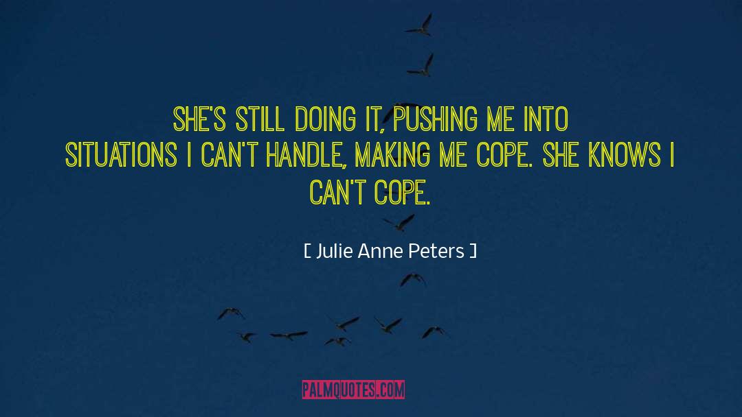 Julie Anne Peters Quotes: She's still doing it, pushing