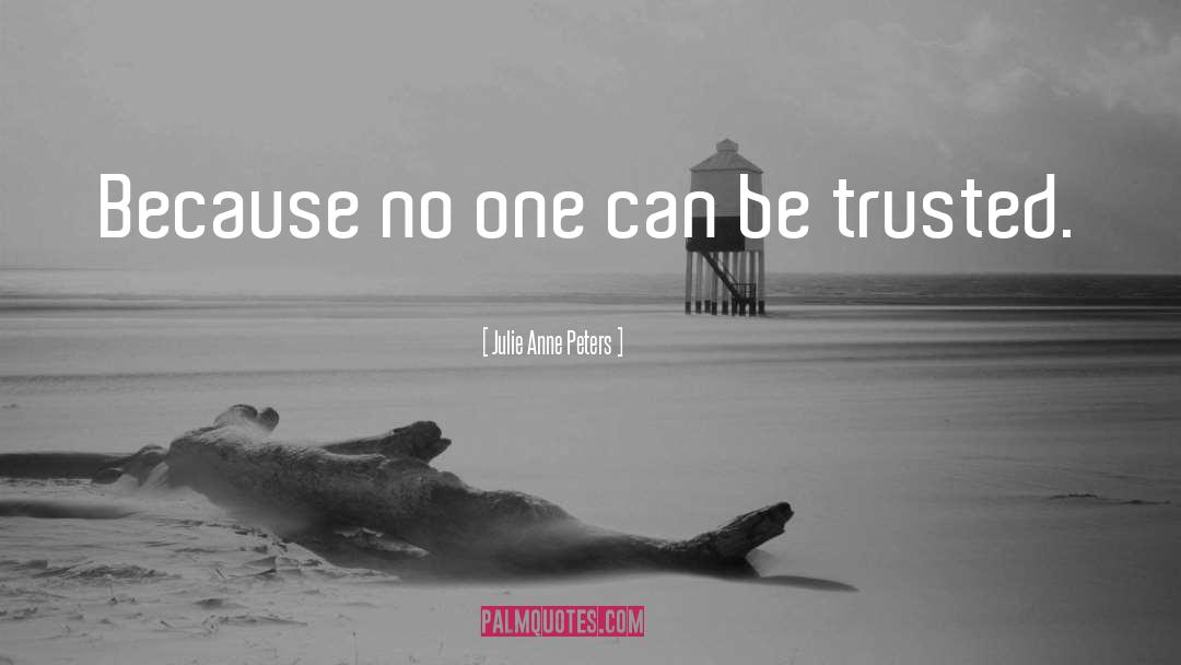 Julie Anne Peters Quotes: Because no one can be