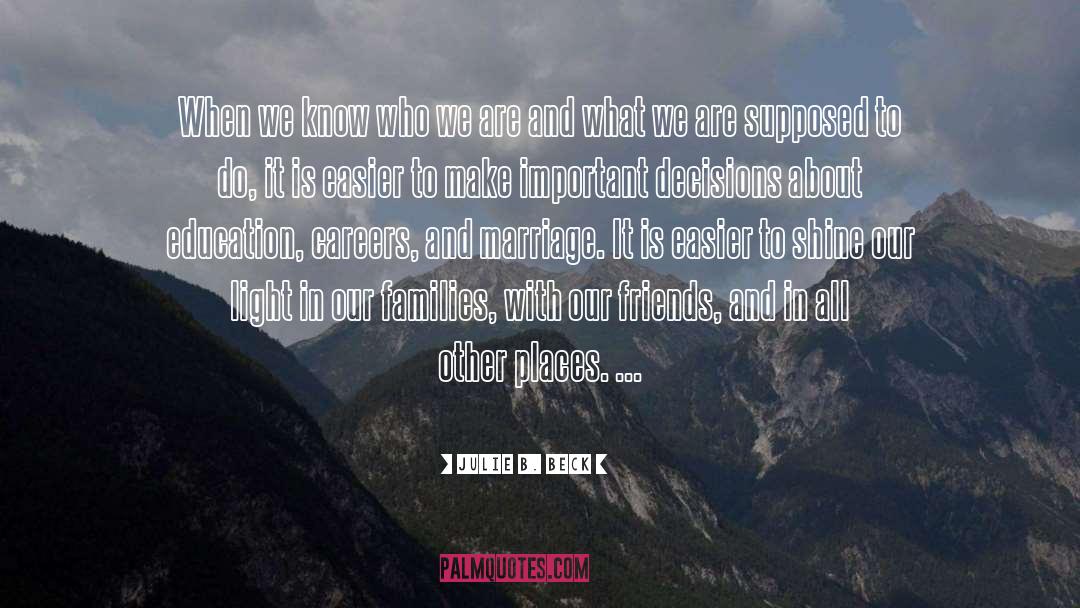 Julie B. Beck Quotes: When we know who we