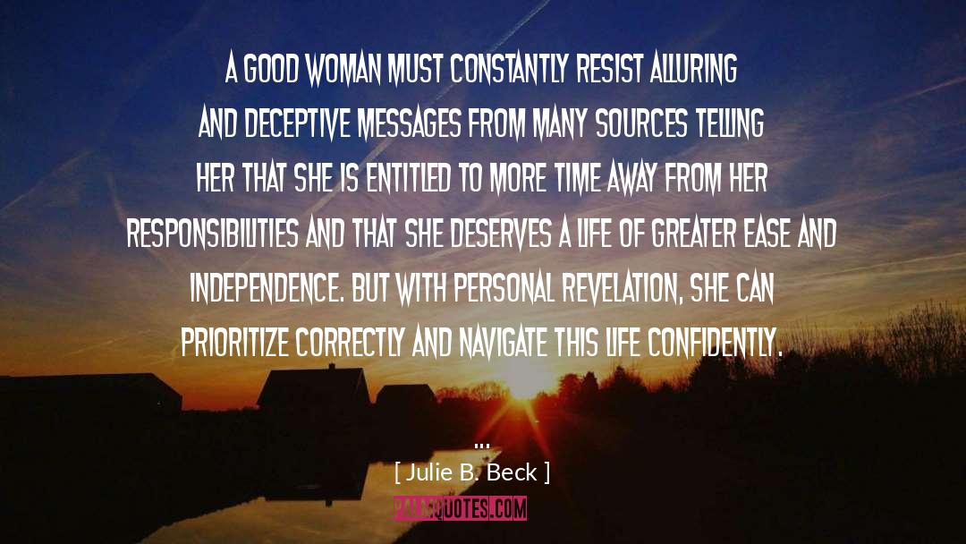 Julie B. Beck Quotes: A good woman must constantly