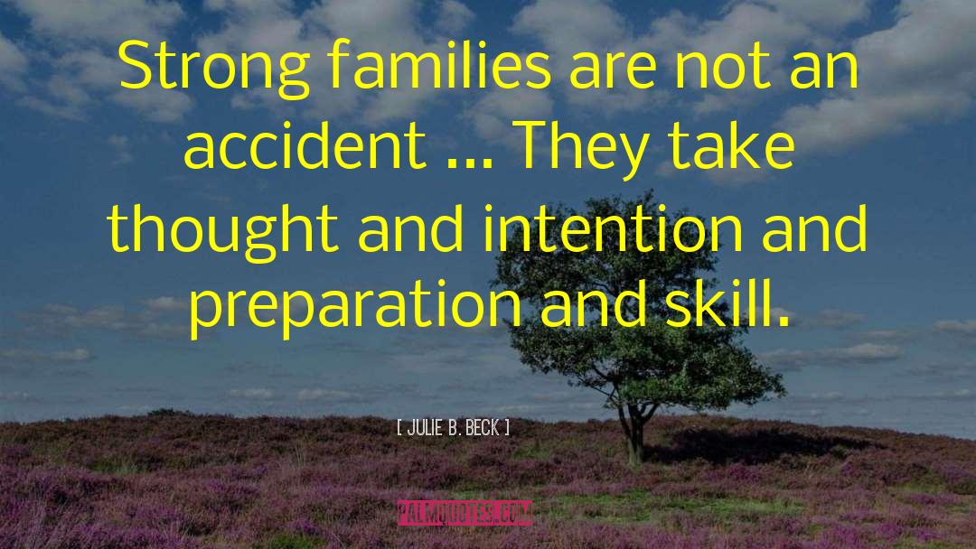 Julie B. Beck Quotes: Strong families are not an