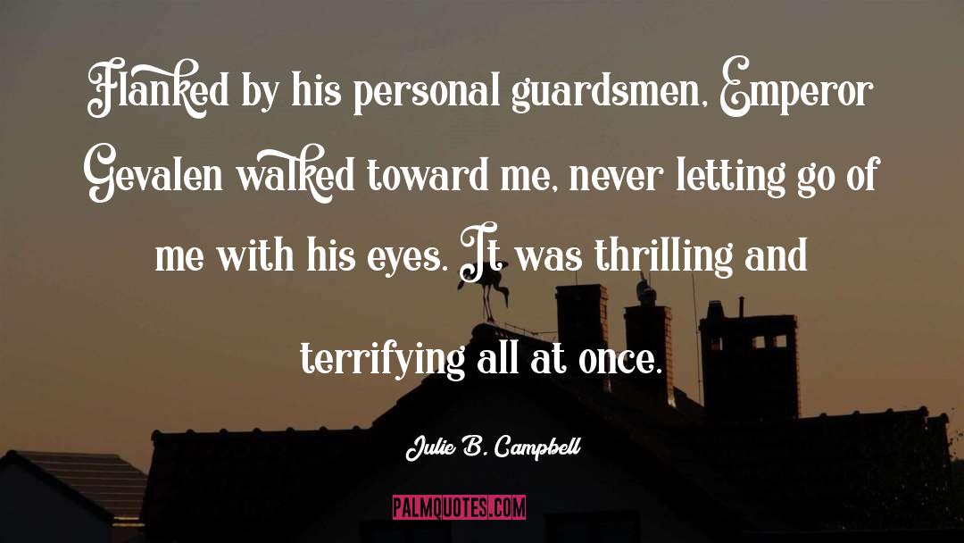 Julie B. Campbell Quotes: Flanked by his personal guardsmen,