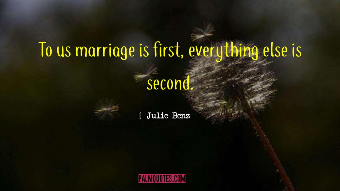 Julie Benz Quotes: To us marriage is first,
