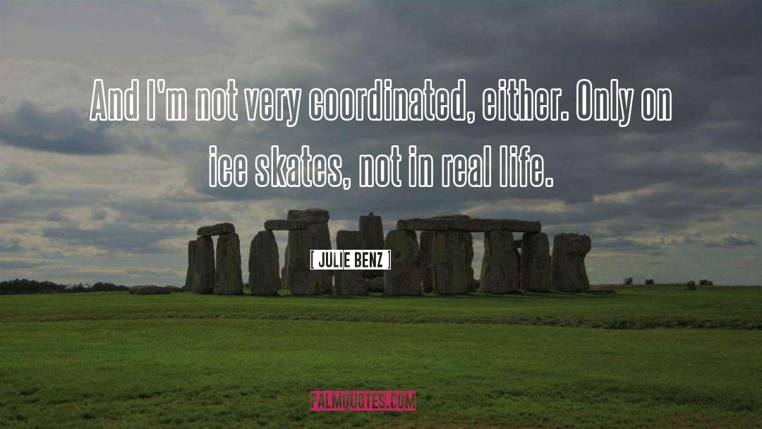 Julie Benz Quotes: And I'm not very coordinated,