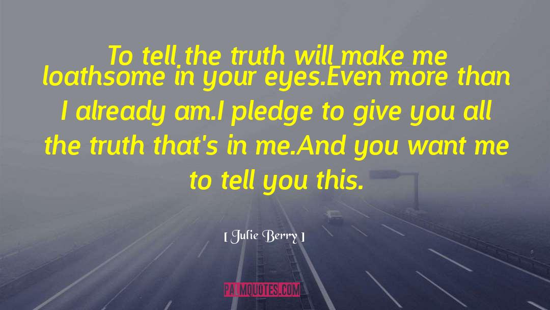 Julie Berry Quotes: To tell the truth will