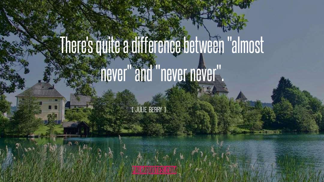 Julie Berry Quotes: There's quite a difference between