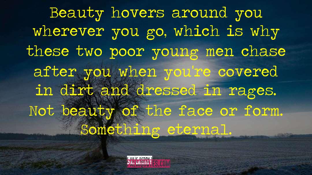 Julie Berry Quotes: Beauty hovers around you wherever