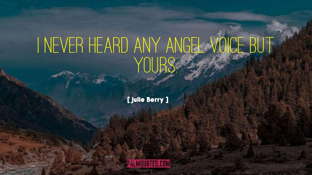 Julie Berry Quotes: I never heard any angel