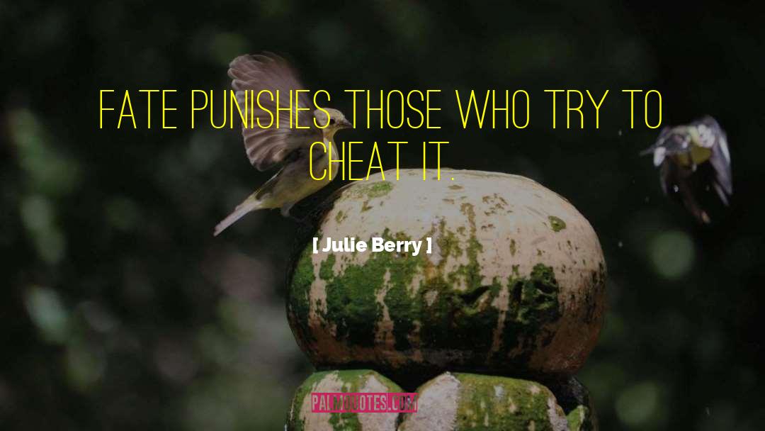 Julie Berry Quotes: Fate punishes those who try