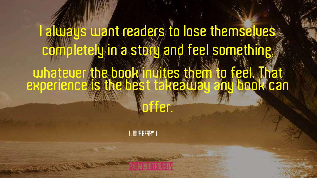 Julie Berry Quotes: I always want readers to