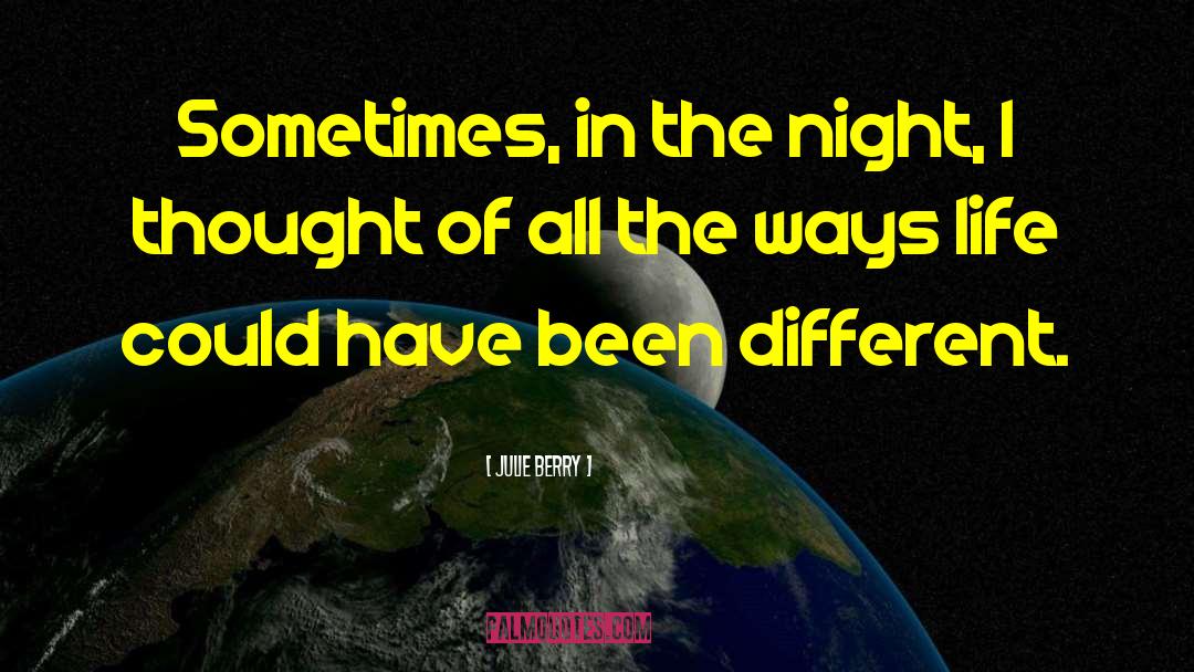 Julie Berry Quotes: Sometimes, in the night, I