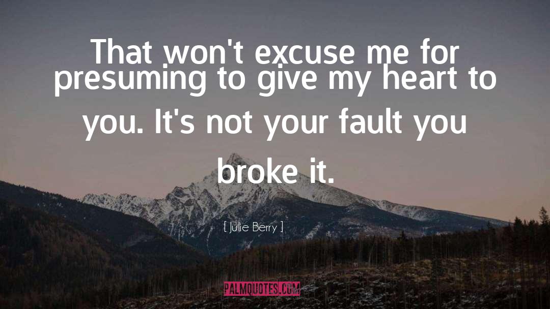 Julie Berry Quotes: That won't excuse me for