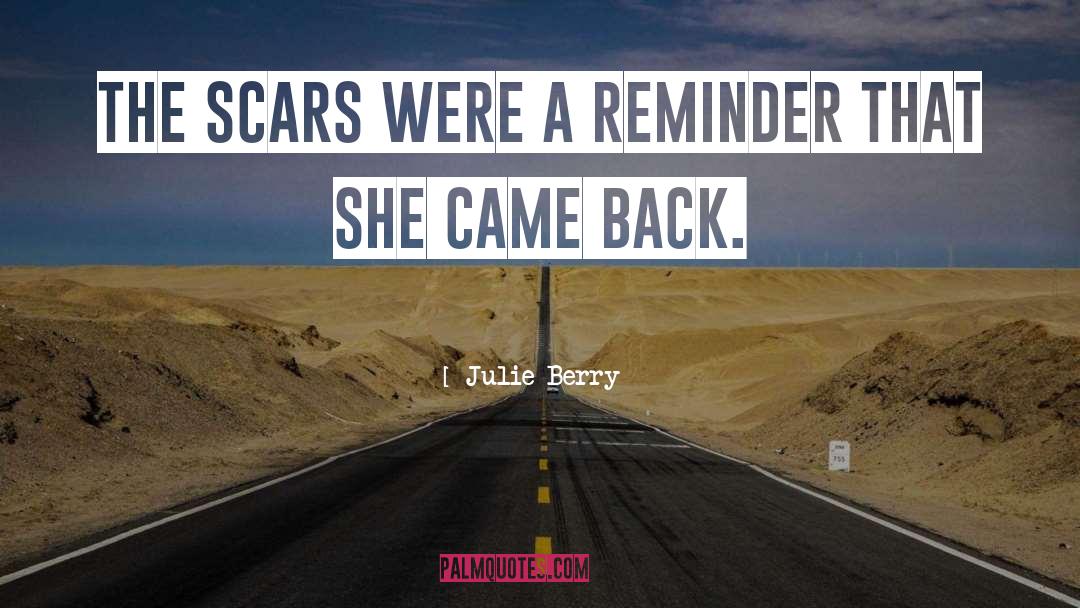 Julie Berry Quotes: The scars were a reminder