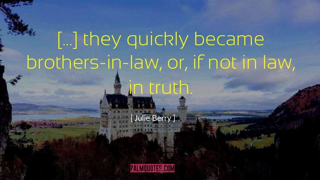 Julie Berry Quotes: [...] they quickly became brothers-in-law,