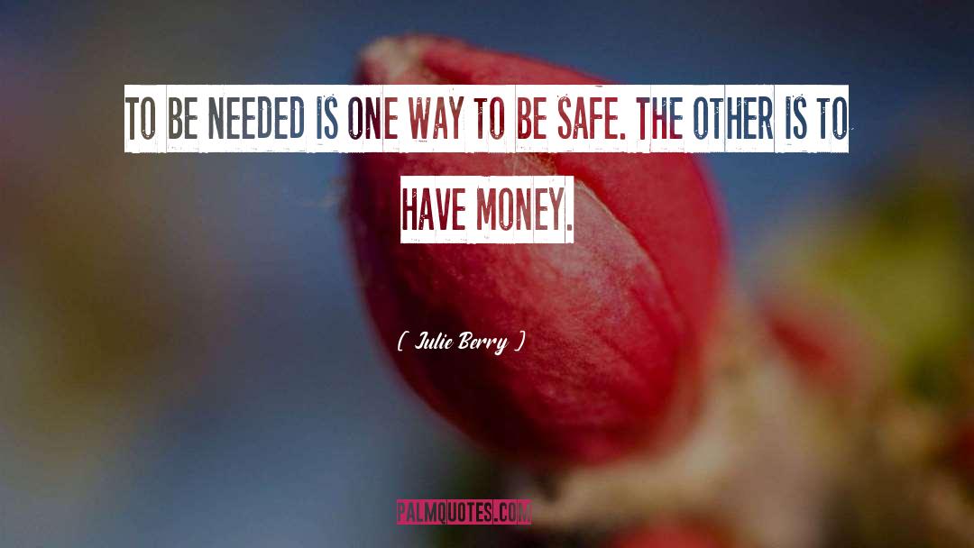 Julie Berry Quotes: To be needed is one