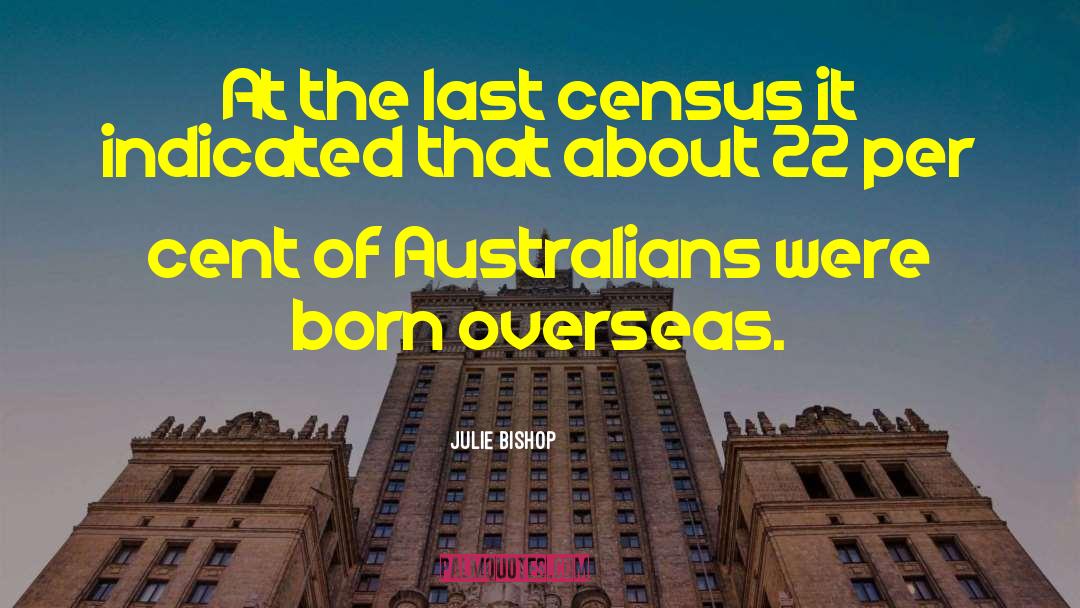 Julie Bishop Quotes: At the last census it
