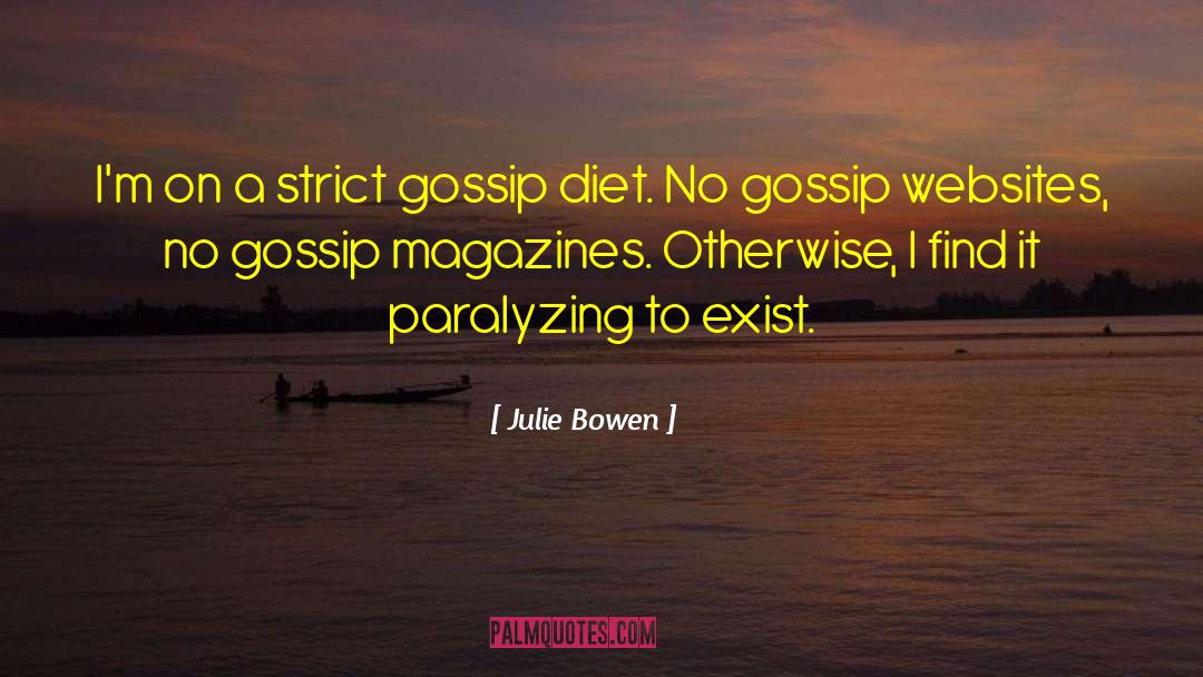 Julie Bowen Quotes: I'm on a strict gossip