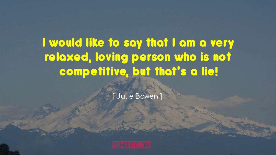 Julie Bowen Quotes: I would like to say