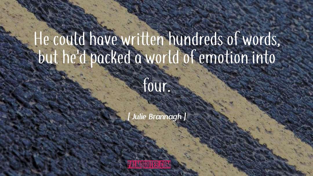 Julie Brannagh Quotes: He could have written hundreds