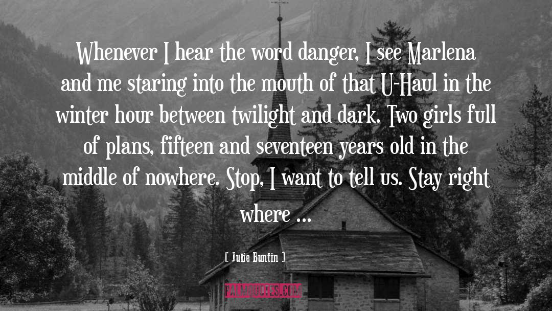 Julie Buntin Quotes: Whenever I hear the word