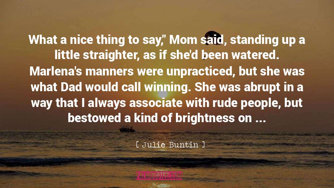 Julie Buntin Quotes: What a nice thing to