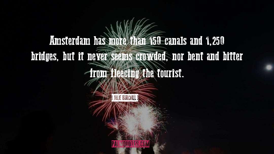 Julie Burchill Quotes: Amsterdam has more than 150