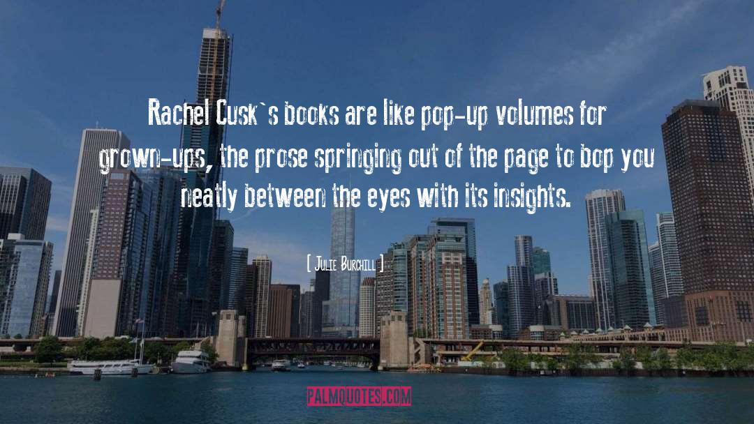 Julie Burchill Quotes: Rachel Cusk's books are like