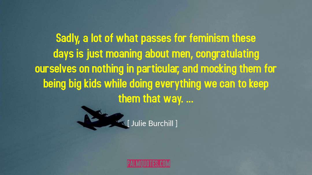 Julie Burchill Quotes: Sadly, a lot of what