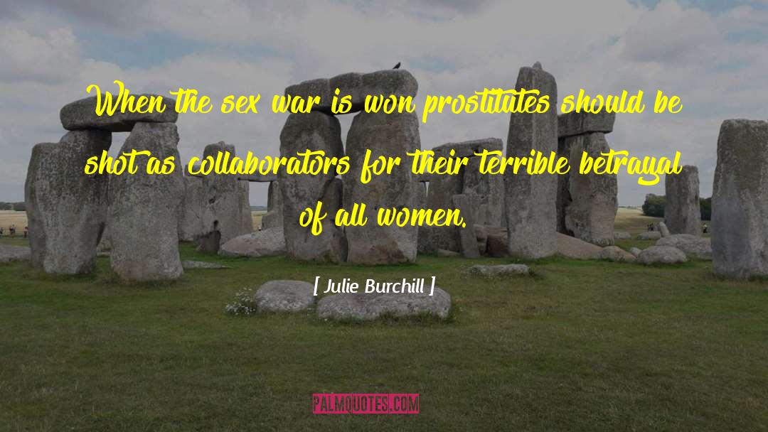 Julie Burchill Quotes: When the sex war is