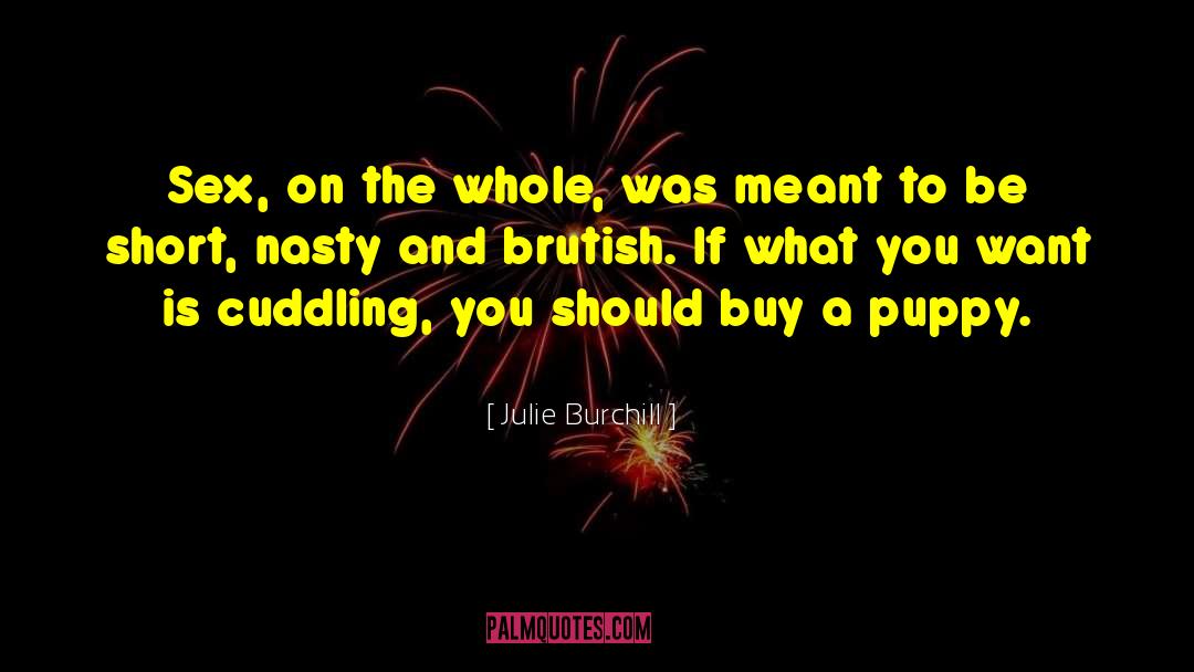 Julie Burchill Quotes: Sex, on the whole, was