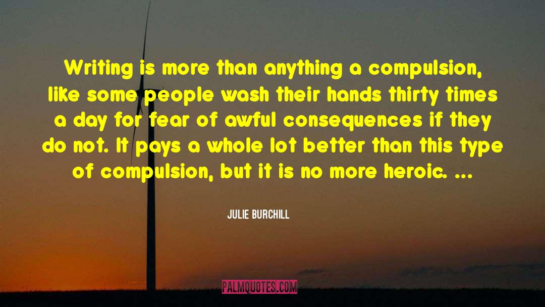 Julie Burchill Quotes: Writing is more than anything