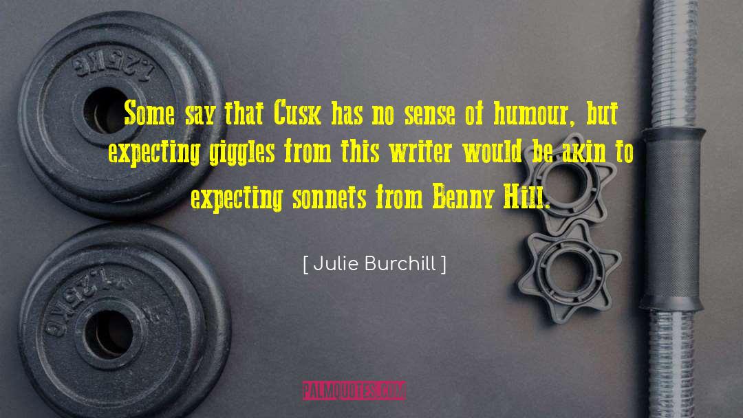 Julie Burchill Quotes: Some say that Cusk has