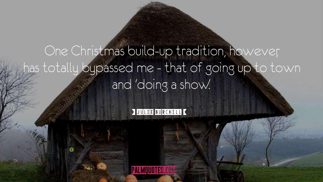 Julie Burchill Quotes: One Christmas build-up tradition, however,