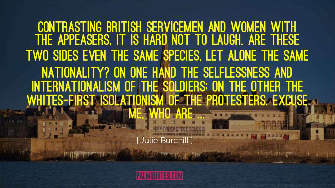 Julie Burchill Quotes: Contrasting British servicemen and women